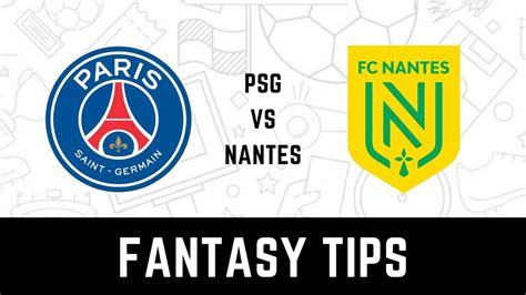 Paris Saint-Germain vs Nantes Live Streaming: When and Where to Watch ...