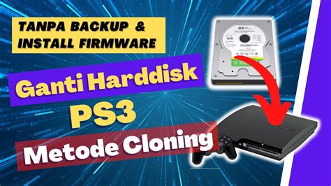 Ganti Upgrade Hard Disk PS3 Tanpa Backup Dan Install Ulang Firmware