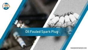 Oil Fouled Spark Plug: Popular Causes and Solutions - Ran When Parked ...