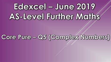 Edexcel As Level Further Maths June 2019 Core Pure Q5 Complex