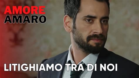 Litighiamo Tra Di Noi Amore Amaro Episodio 12 Youtube