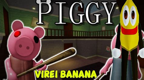 Virei Uma Banana No Piggy Do Roblox Youtube