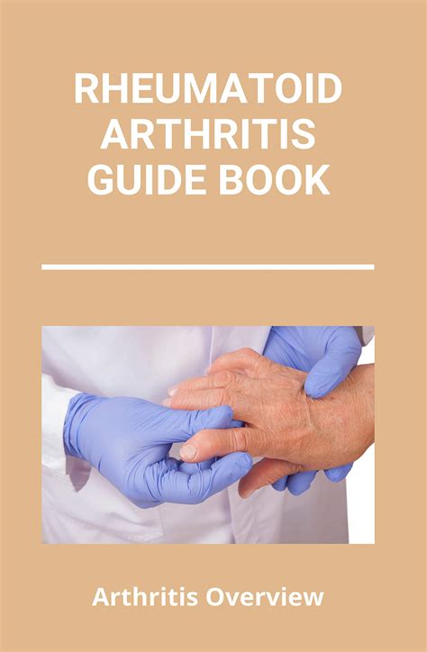 Rheumatoid Arthritis Guide Book Arthritis Overview Unusual Symptoms