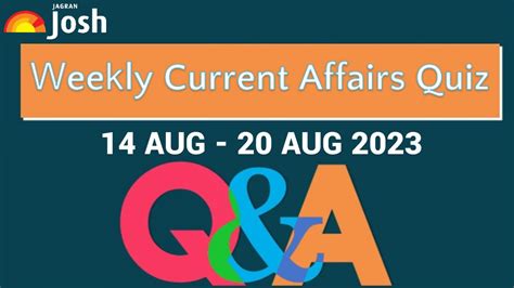 Weekly Current Affairs Questions And Answers 14 August To 20 August