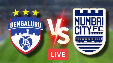 ISL Live Bengaluru FC Vs Mumbai City FC Hero ISL Semi Finals Leg 2