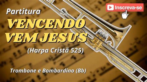 VENCENDO VEM JESUS Harpa Cristã 525 Trombone e Bombardino Bb