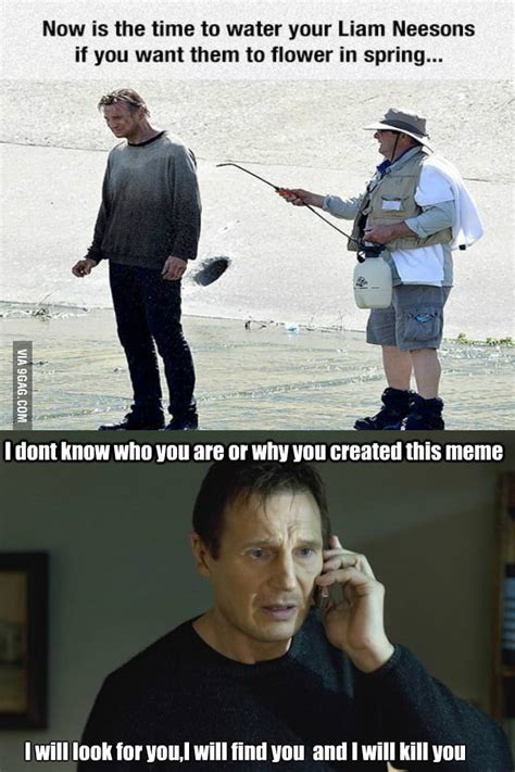 Dont Forget To Water Your Liam Neeson 9gag