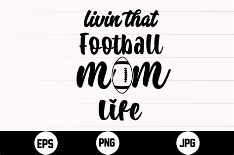 Livin That Football Mom Life Graphic By Aynul Tees Creative Fabrica