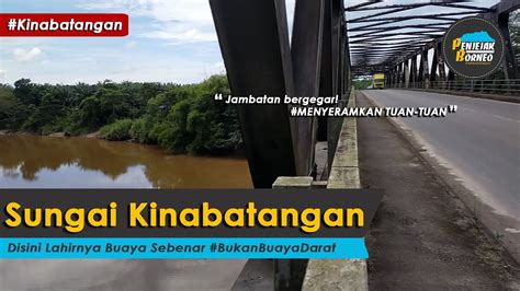 Jambatan Sungai Kinabatangan Youtube