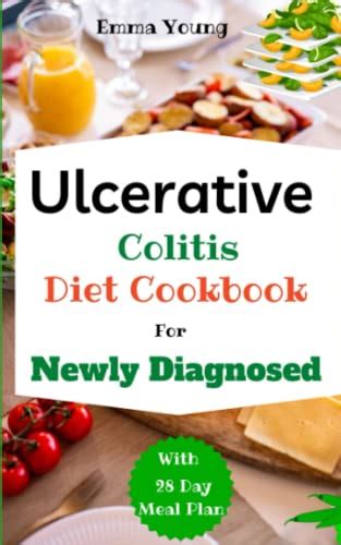 Ulcerative Colitis Diet Cookbook For Newly Diagnosed Delicious And Nourishing Recipes With 28