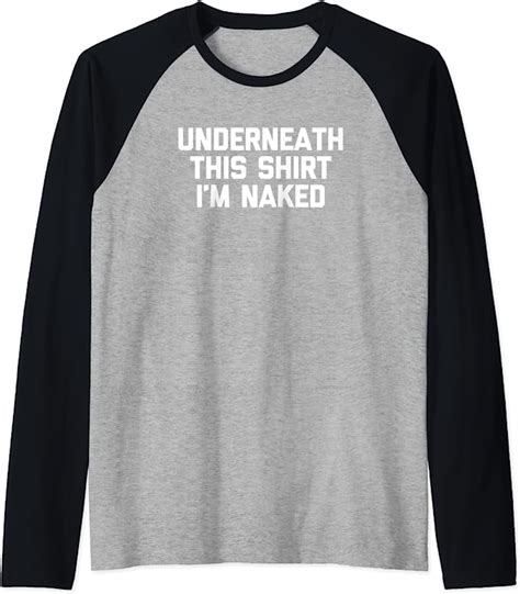 Amazon Underneath This Shirt I M Naked Tshirt Funny Saying Novelty Raglan Baseball Tee