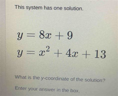 Solved This System Has One Solution Y 8x 9 Y X 2 4x 13 What Is The Y