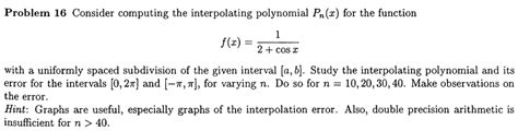 Solved Problem 16 ﻿Consider computing the interpolating | Chegg.com