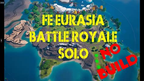 Fe Eurasia Battle Royale Solo No Build 8343 5169 1074 By Gudtims4all Fortnite Creative Map