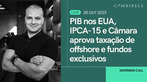 Morning Call Pib Nos Eua Ipca E C Mara Aprova Taxa O De