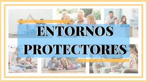 ENTORNOS PROTECTORES YouTube