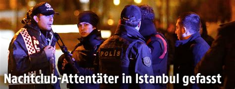 Nachtclub Attentäter in Istanbul gefasst news ORF at