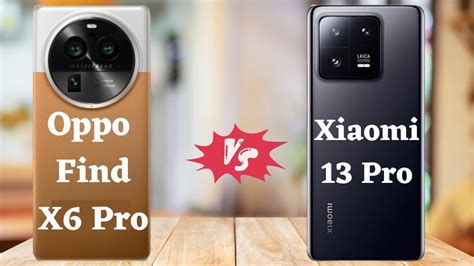 Oppo Find X6 Pro Vs Xiaomi 13 Pro Which Flagship Smartphone Is Worth