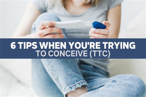 6 Tips When You’re Trying to Conceive (TTC) - Learn How to Optimize ...