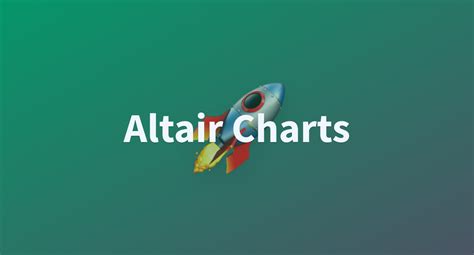 Altair Charts A Hugging Face Space By Pngwn