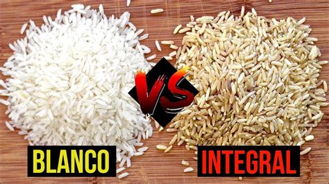 Arroz Blanco Vs Integral Youtube