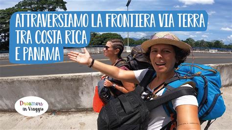 Attraversare La Frontiera Via Terra Tra Costa Rica E Panama Fino A