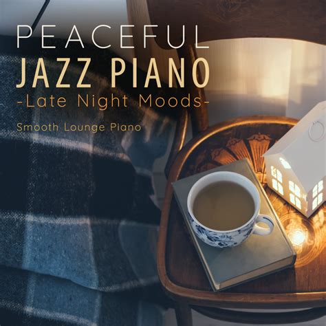 Peaceful Jazz Piano Late Night Moods Album By Relax α Wave Spotify