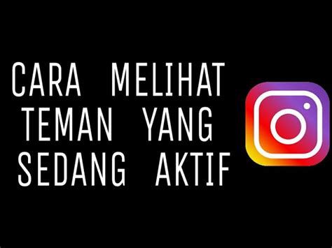 Cara Mudah Melihat Aktivitas Online Di Instagram Kita Hebat