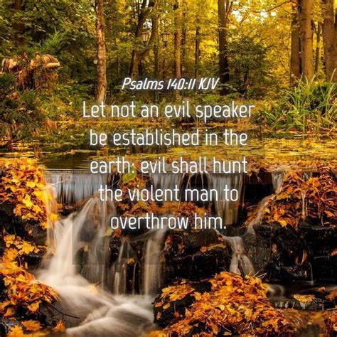 Psalms 140:11 KJV - Let not an evil speaker be established in the