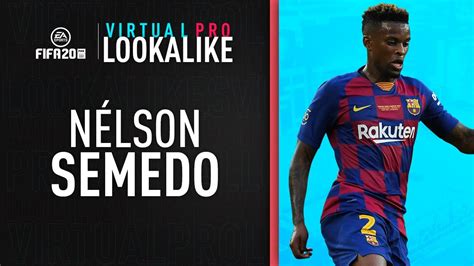 Fifa 20 Virtual Pro Lookalike NÉlson Semedo Youtube