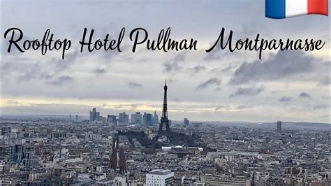 Rooftop Hotel Pullman Paris Montparnasse Com Vista P Torre Eiffel Youtube