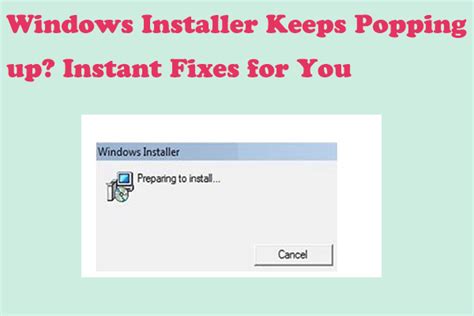 Windows Installer Keeps Popping Up Instant Fixes For You