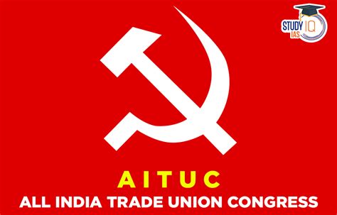 All India Trade Union Congress Introduction History Creation And Split