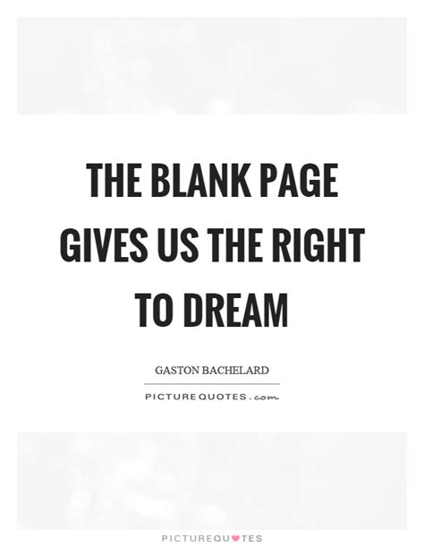 The blank page gives us the right to dream | Picture Quotes