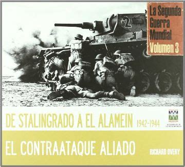 Libro De Stalingrado A El Alamein 1942 1944 El Contraataque Aliado La