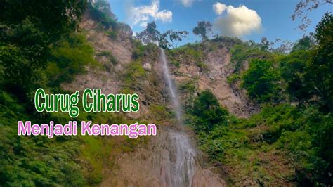 Perjalanan Ke Curug Ciharus Desa Dano Leles Garut Tempat Wisata Yang