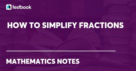 How To Simplify Fractions: Meaning, Steps with Solved Examples 
