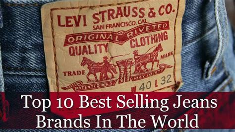 Top 10 Best Selling Jeans Brands In The World Famous Sellers List