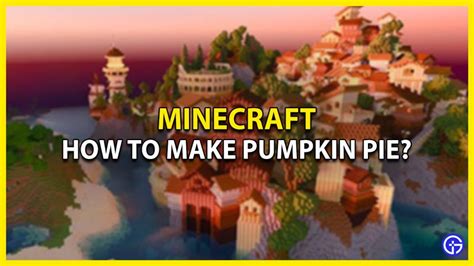 How To Make Pumpkin Pie In Minecraft Gamer Tweak