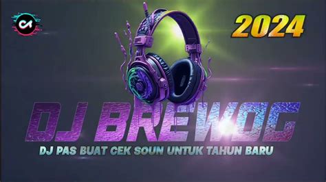 Dj Persiapan Tahun Baru Dj Brewog Bass Glerr Dj Terbaru Viral Tiktok Dj