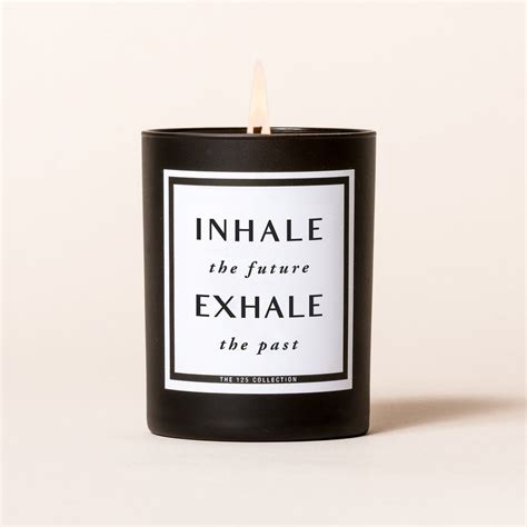 Inhale Future Exhale Past Candle Quotes Candles Funny Candles