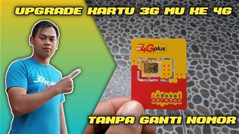 Cara Upgrade Kartu 3g Ke 4g Di Indosat Tanpa Ganti Nomor YouTube