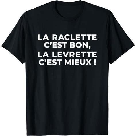 Raclette Drôle Humour Fromage Cadeau T Shirt J304 Cdiscount