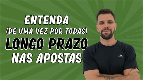 Entenda Longo Prazo Nas Apostas Esportivas Longo Prazo De Forma Objetiva