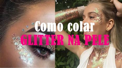 Formas De Como Colar Glitter Brilho Na Pele Youtube