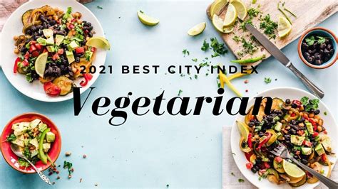 The Best Cities For Vegetarians To Live And Visit In 2021 Vegan