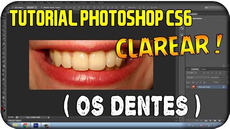 Tutorial Photoshop Cs Como Clarear Os Dentes Youtube