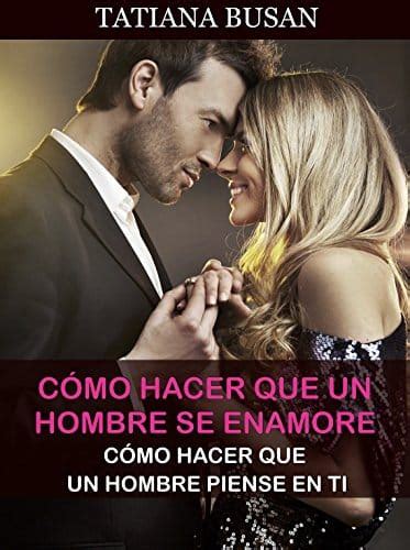 Como Hacer Q Un Hombre Se Enamore DonComo