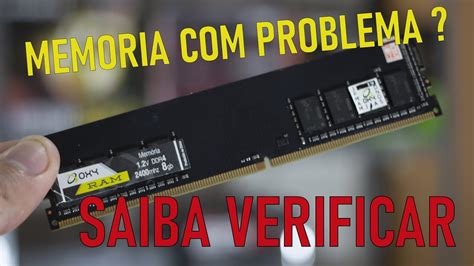 Como Identificar Se Sua Memoria Ram Esta Problema Youtube