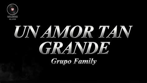 Un Amor Tan Grande Grupo Family Melodías del ayer baladas